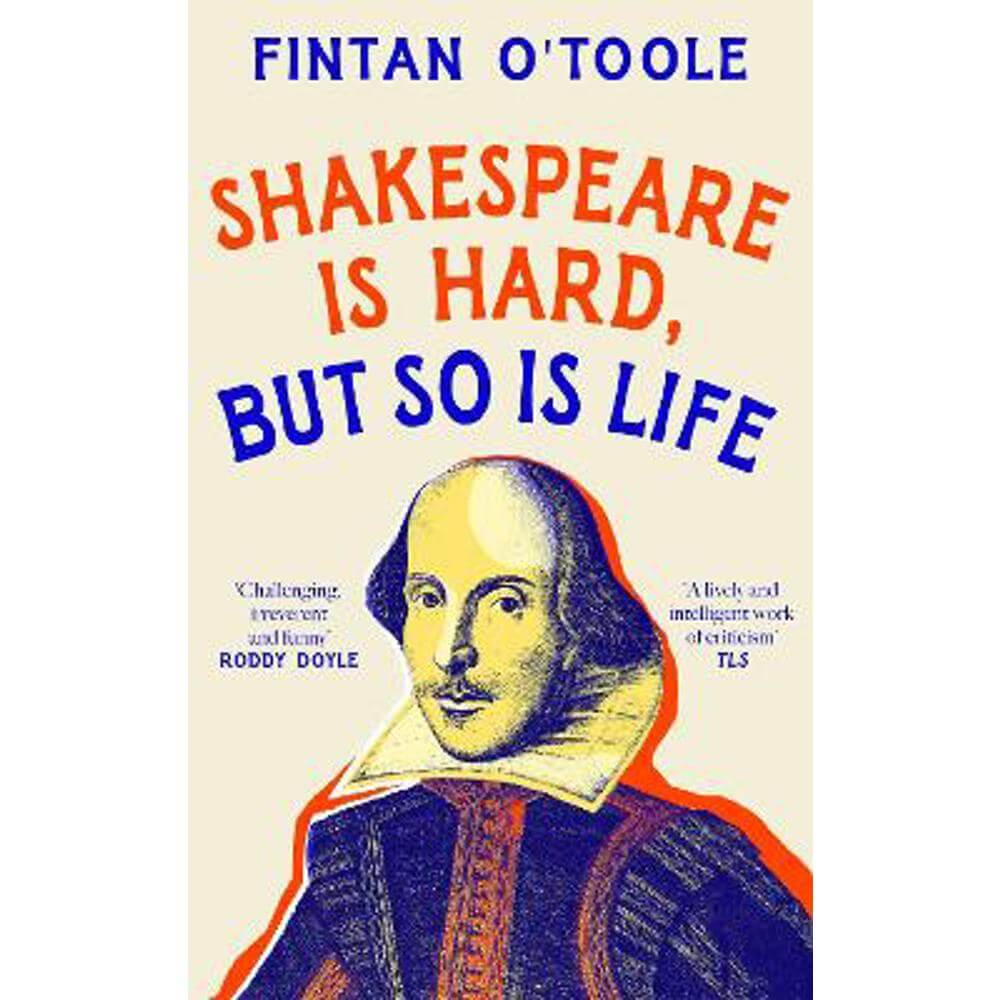 Shakespeare is Hard, but so is Life (Hardback) - Fintan O'Toole